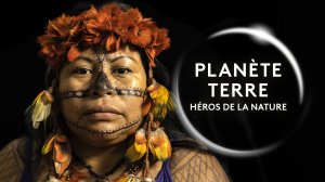 Planète Terre - Héros de la nature